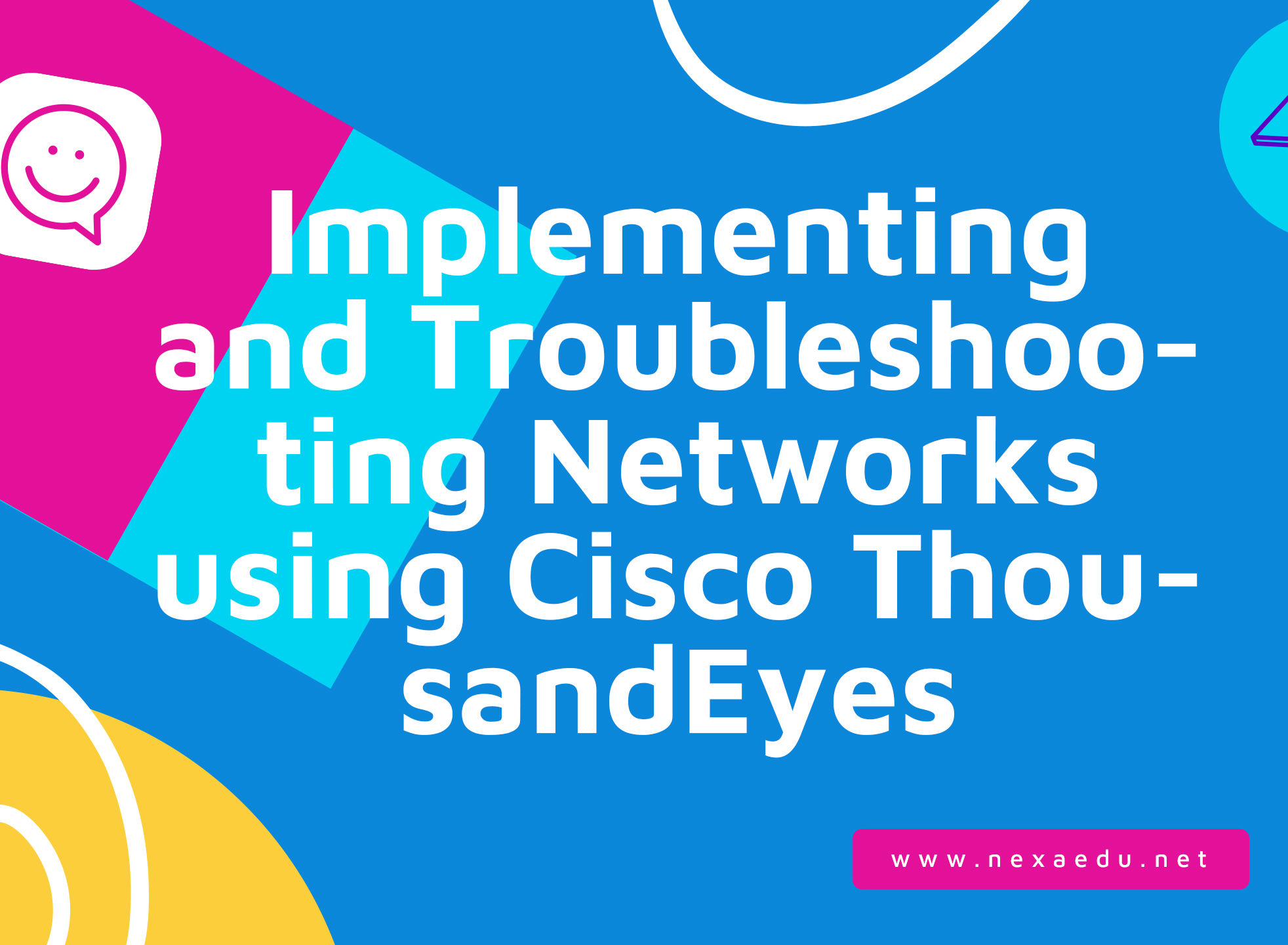 Implementing and Troubleshooting Networks using Cisco ThousandEyes